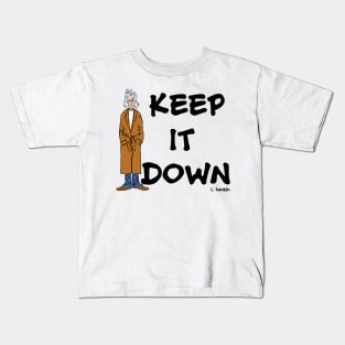 Keep it Down Kids T-Shirt